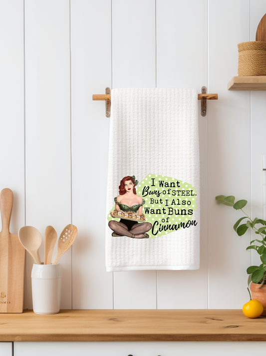 I Want Buns of Steel But I Also Want Buns of Cinnamon Dishtowel - Snarky Junkie