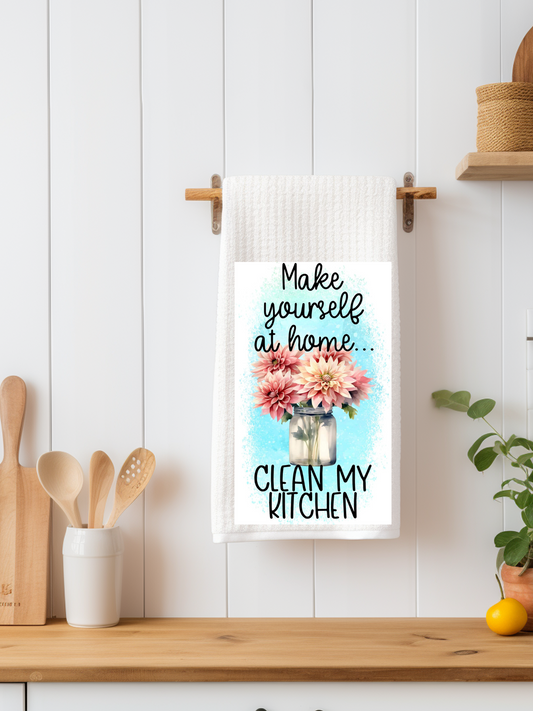 Make Yourself at Home Clean My Kitchen Dishtowel - Snarky Junkie