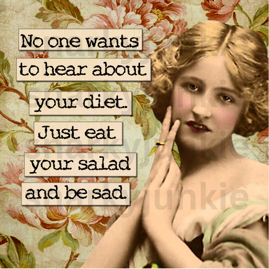 Snarky Lady: Nobody wants to hear about your Diet.  Just eat your Salad and be Sad MAGNET or COASTER