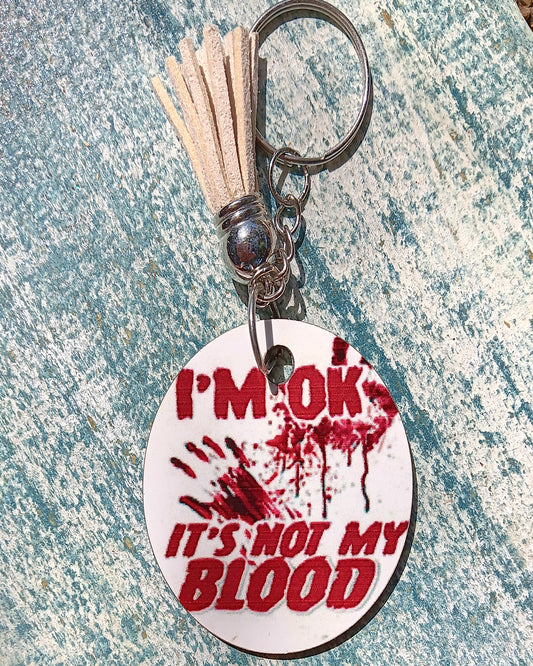 I'm OK, It's not my Blood keyring