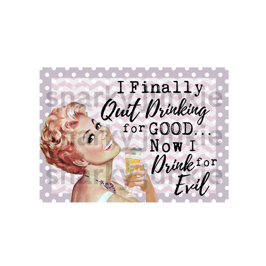 Snarky Lady: I Finally Quit Drinking for Good Now I Drink for EVIL MAGNET or COASTER