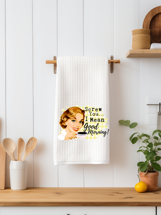 Screw You, I Mean Good Morning Dishtowel