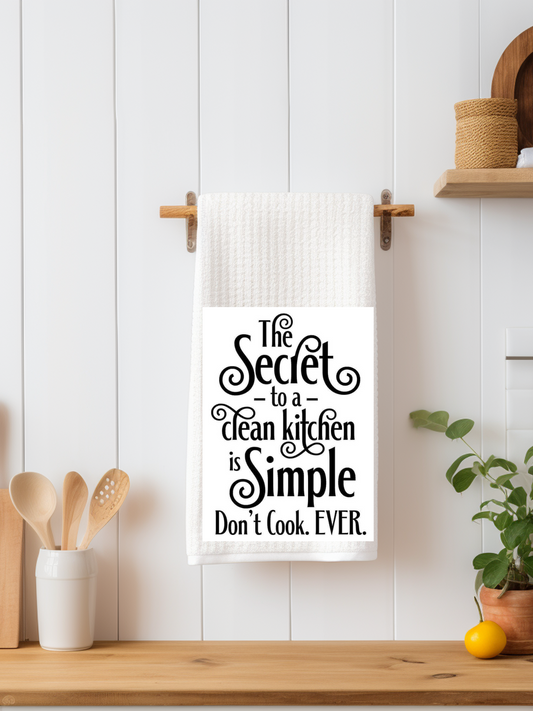 The Secret to a Clean Kitchen is Simple.  Don't Cook. EVER Dishtowel