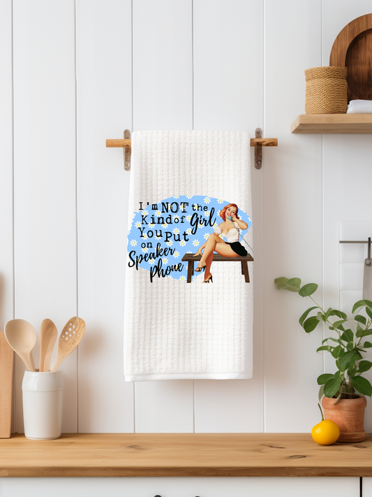 I'm Not The Kind of Girl You Put On Speaker phone Dishtowel