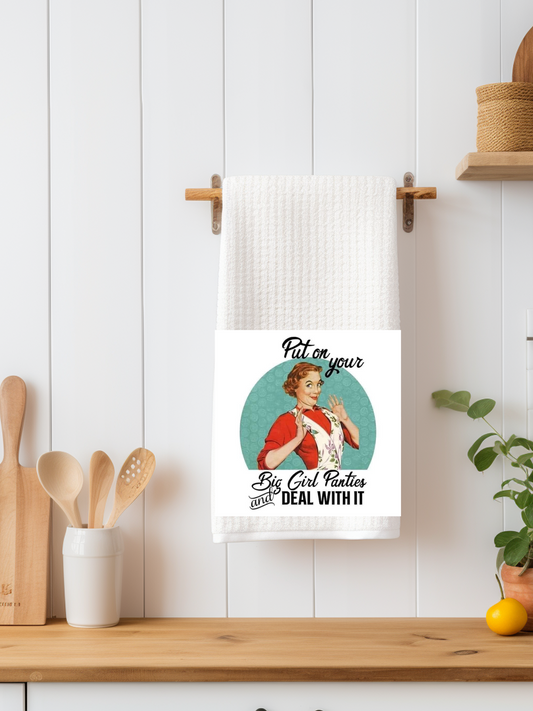 Put on Your Big Girl Panties and Deal with It Dishtowel - Snarky Junkie