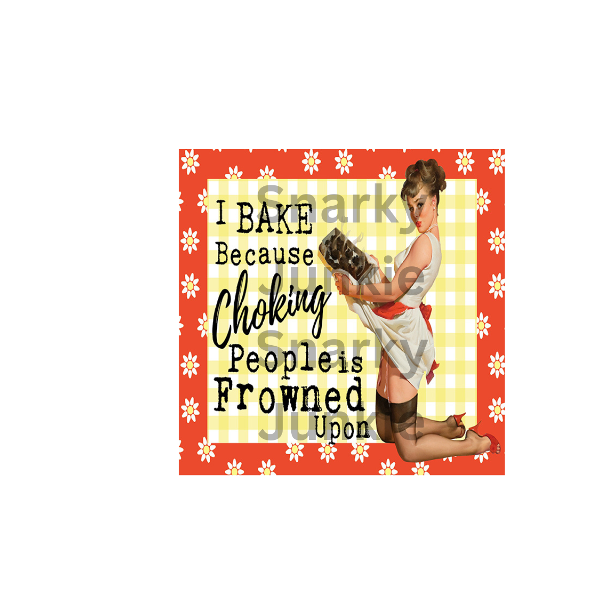Snarky Lady I  bake because choking people is frowned upon MAGNET or COASTER - Snarky Junkie