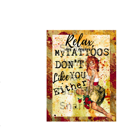 Snarky Lady Relax My Tattoos Don't Like You either MAGNET or COASTER