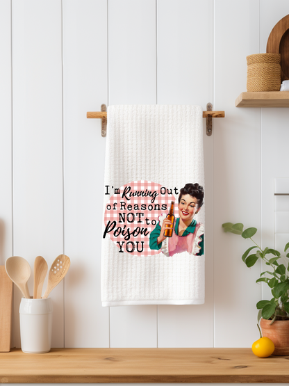 I'm Running Out of Reasons Not To Poison You Dishtowel