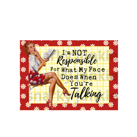 Snarky Lady  Not Responsible for what My  Face Does When You're Talking MAGNET or COASTER