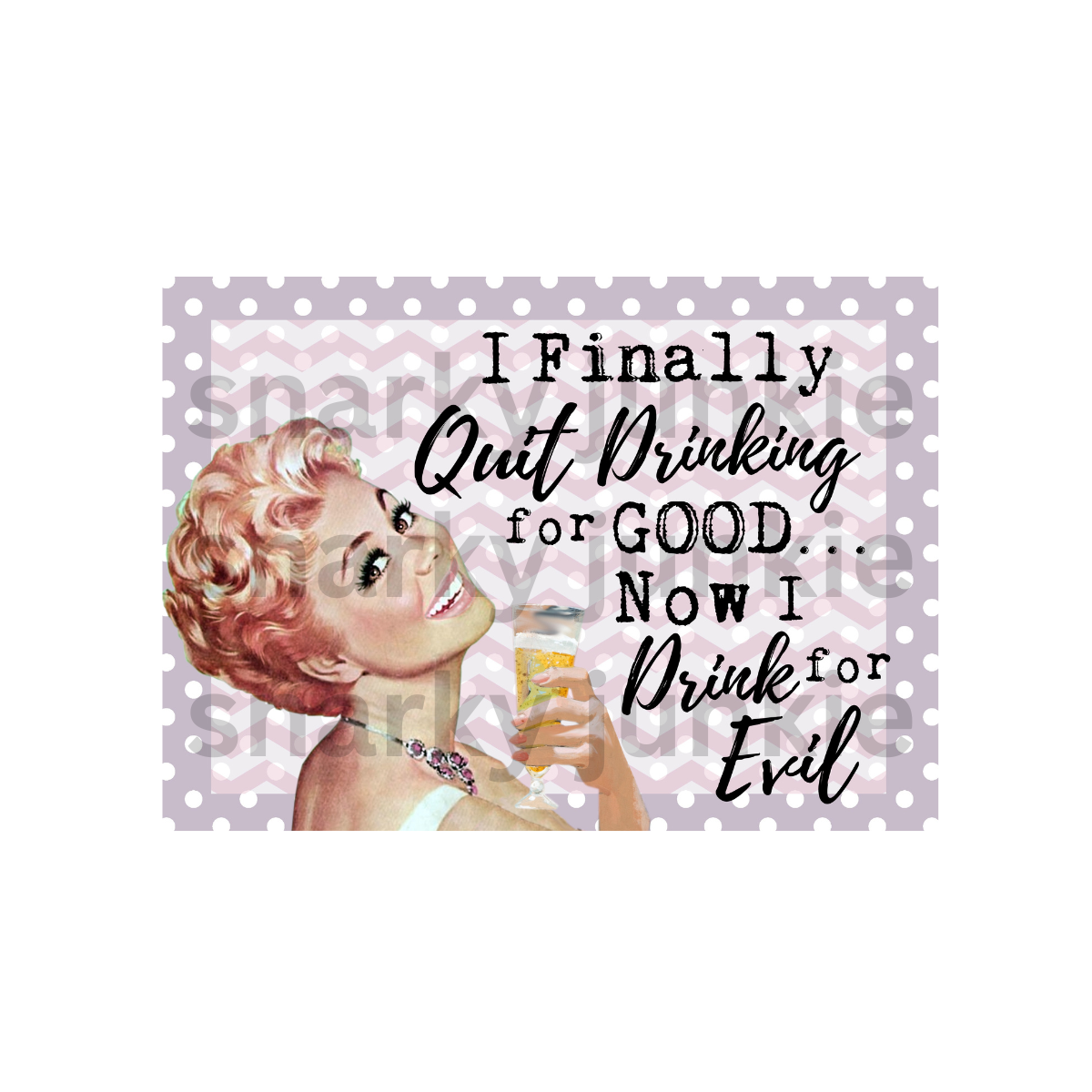 Snarky Lady: I Finally Quit Drinking for Good Now I Drink for EVIL MAGNET or COASTER