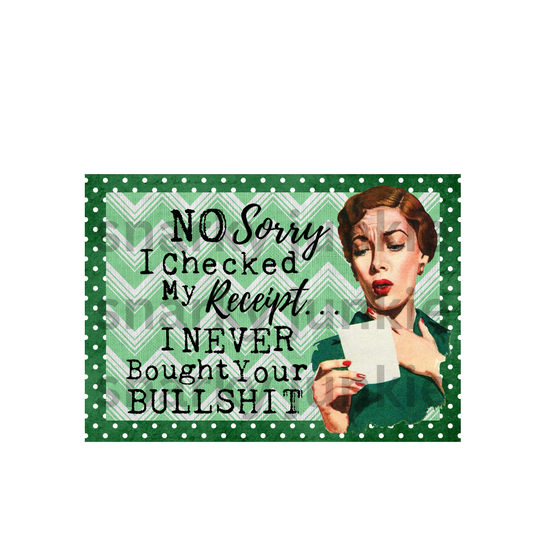 Snarky Lady: I Checked my Receipt I never Bought your Bullshit MAGNET or COASTER