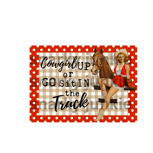 Snarky Lady: Cowgirl Up or Go Sit in the Truck MAGNET or COASTER