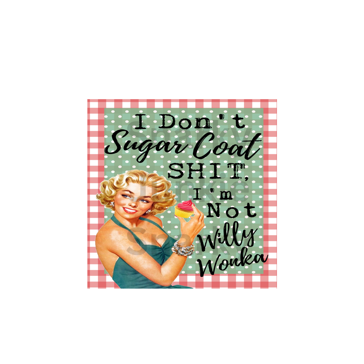 Snarky Lady: I Don't Sugarcoat Anything MAGNET or COASTER